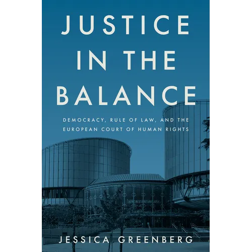 Justice in the Balance: Democracy, Rule of Law, and the European Court of Human Rights - Hardcover