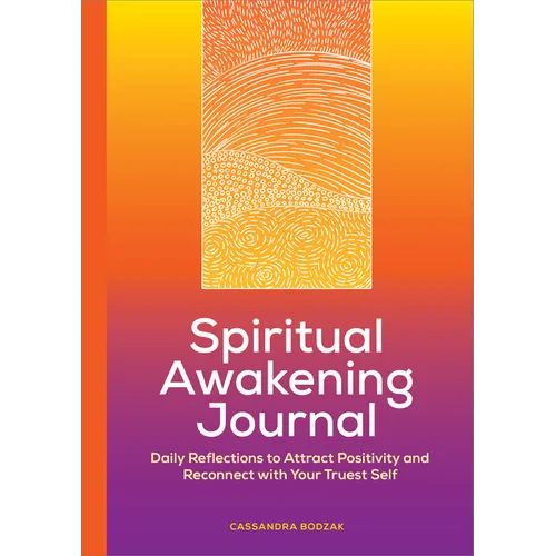 Spiritual Awakening Journal: Daily Reflections to Attract Positivity and Reconnect with Your Truest Self - Paperback