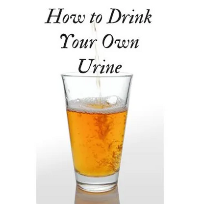 How to Drink Your Own Urine - Paperback
