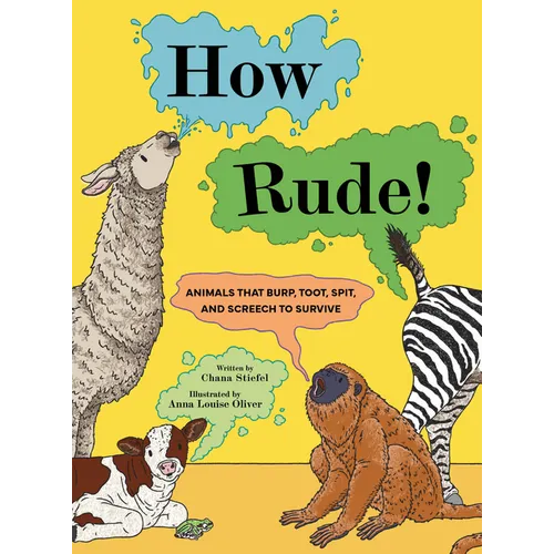 How Rude!: Animals That Burp, Toot, Spit, and Screech to Survive - Hardcover
