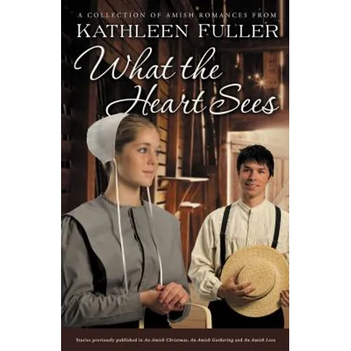 What the Heart Sees: A Collection of Amish Romances - Paperback