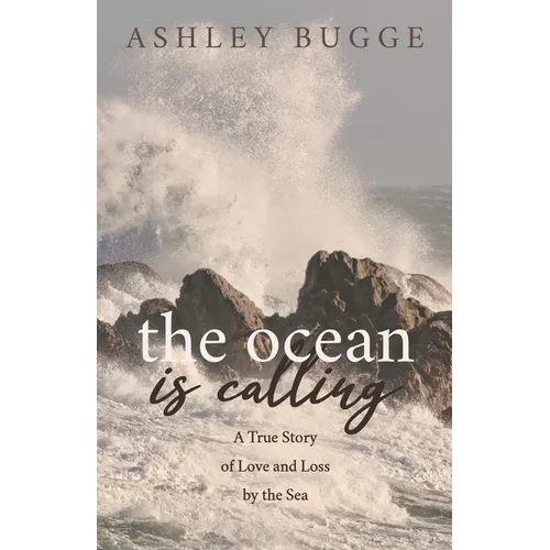 The Ocean Is Calling: A True Story of Love and Loss by the Sea - Paperback