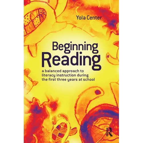 Beginning Reading: A Balanced Approach to Literacy Instruction in the First Three Years of School - Paperback