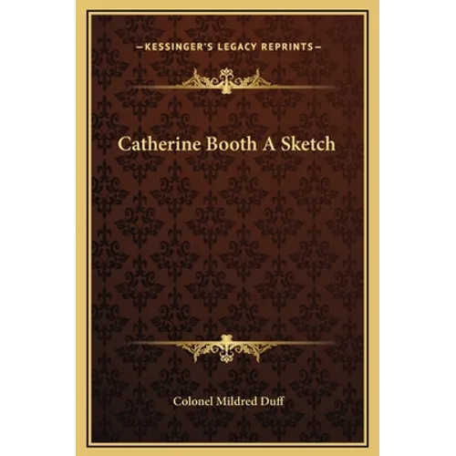 Catherine Booth A Sketch - Hardcover