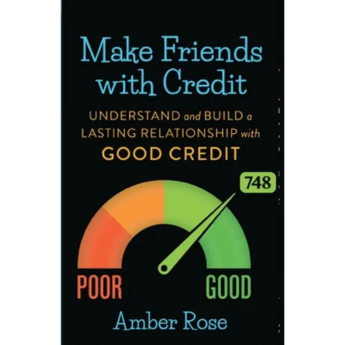Make Friends with Credit: understand and build a lasting relationship with good credit - Paperback