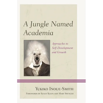 A Jungle Named Academia: Approaches to Self-Development and Growth - Paperback