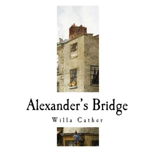 Alexander's Bridge: Willa Cather - Paperback