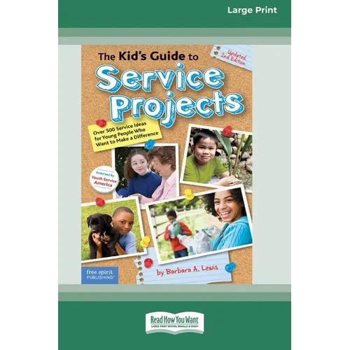 The Kid's Guide to Service Projects: Over 500 Service Ideas for Young People Who Want to Make a Difference [Standard Large Print] - Paperback