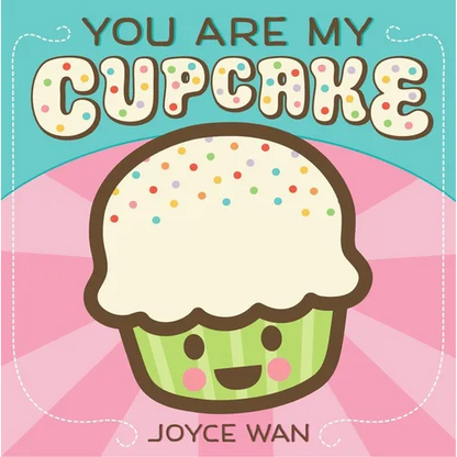 You Are My Cupcake - Board Book