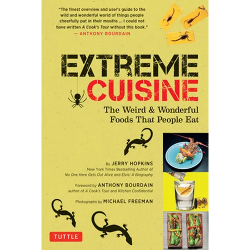 Extreme Cuisine: The Weird & Wonderful Foods That People Eat - Paperback