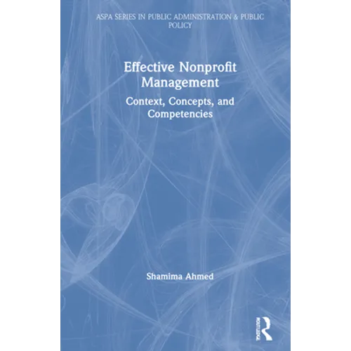 Effective Nonprofit Management: Context, Concepts, and Competencies - Hardcover