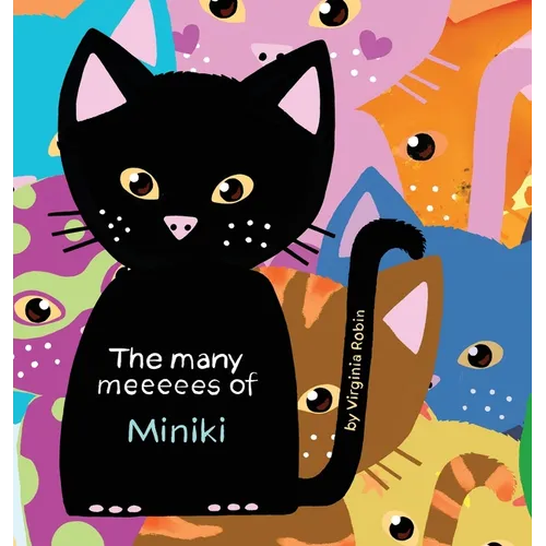 The Many Meeeees of Miniki: A children's book about emotional intelligence - Hardcover