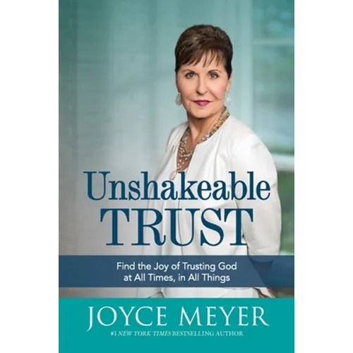 Unshakeable Trust: Find the Joy of Trusting God at All Times, in All Things - Paperback