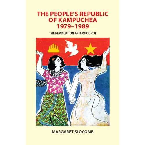 The People's Republic of Kampuchea, 1979-1989: The Revolution After Pol Pot - Paperback