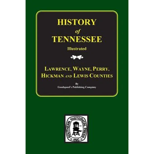 Lawrence, Wayne, Perry, Hickman, and Lewis Counties, Tennessee, Biographical & Historical Memoirs Of. - Paperback