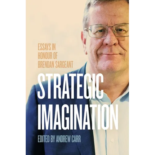 Strategic Imagination: Essays in Honour of Brendan Sargeant - Paperback