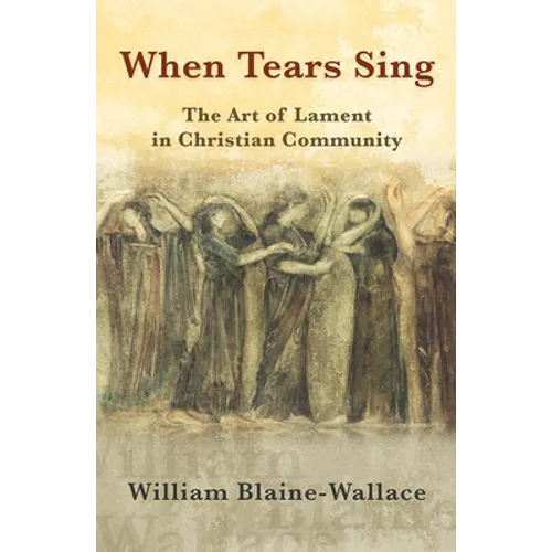 When Tears Sing: The Art of Lament in Christian Community - Paperback