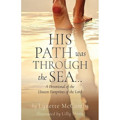 His Path Was Through the Sea...: A Devotional of the Unseen Footprints of the Lord - Paperback