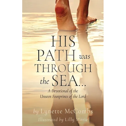 His Path Was Through the Sea...: A Devotional of the Unseen Footprints of the Lord - Paperback