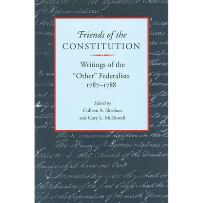 Friends of the Constitution: Writings of the "Other" Federalists, 1787-1788 - Paperback