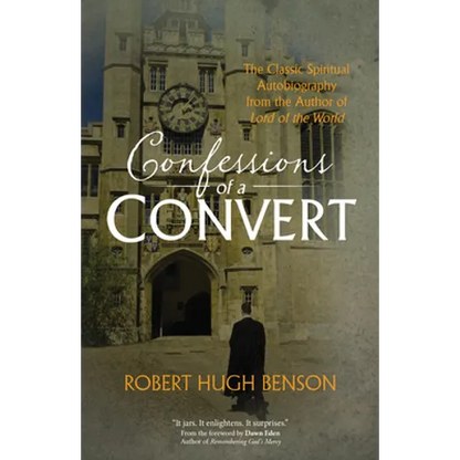 Confessions of a Convert: The Classic Spiritual Autobiography from the Author of Lord of the World - Paperback