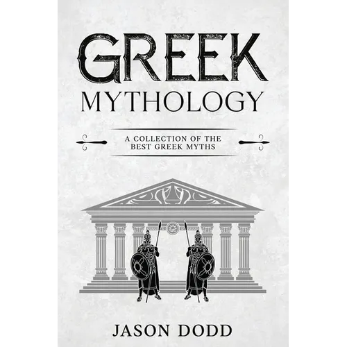 Greek Mythology: A Collection of the Best Greek Myths - Paperback
