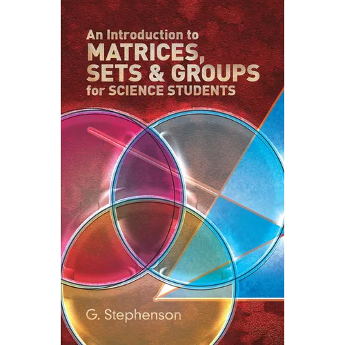 An Introduction to Matrices, Sets and Groups for Science Students - Paperback
