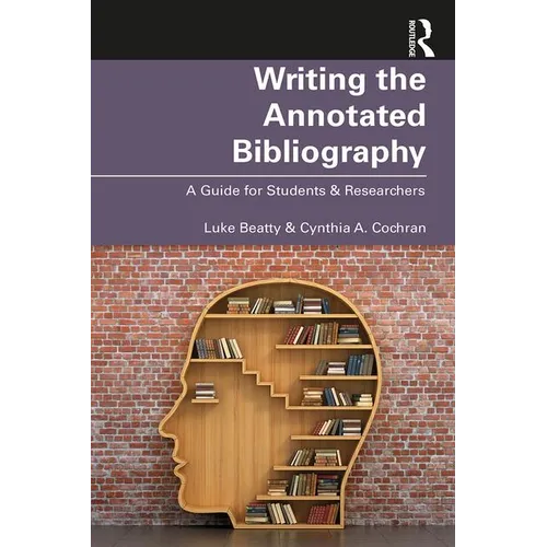 Writing the Annotated Bibliography: A Guide for Students & Researchers - Paperback