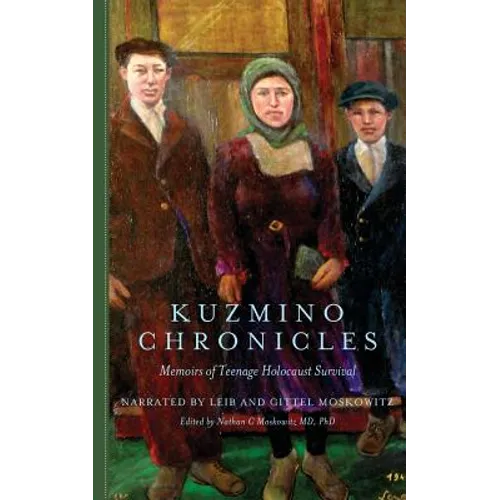 Kuzmino Chronicles: Memoirs of Teenage Holocaust Survival - Paperback