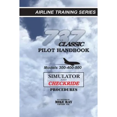 737 Classic Pilot Handbook: Simulator and Checkride Procedures - Paperback