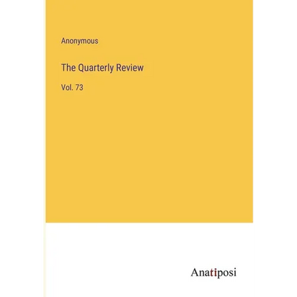 The Quarterly Review: Vol. 73 - Paperback