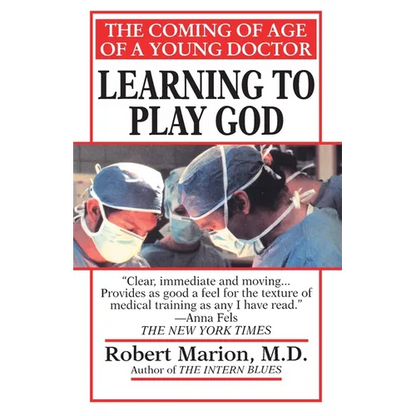 Learning to Play God: The Coming of Age of a Young Doctor - Paperback