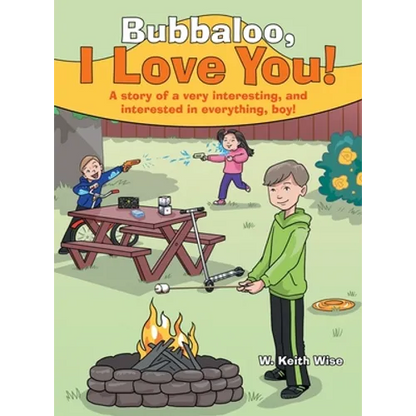 Bubbaloo, I Love You!: A Story of a Very Interesting, and Interested in Everything, Boy! - Hardcover
