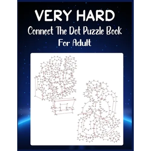 Very Hard Connect The Dot Puzzle Book For Adult: Ultimate Dot to Dot Extreme Puzzle Challenge - Paperback