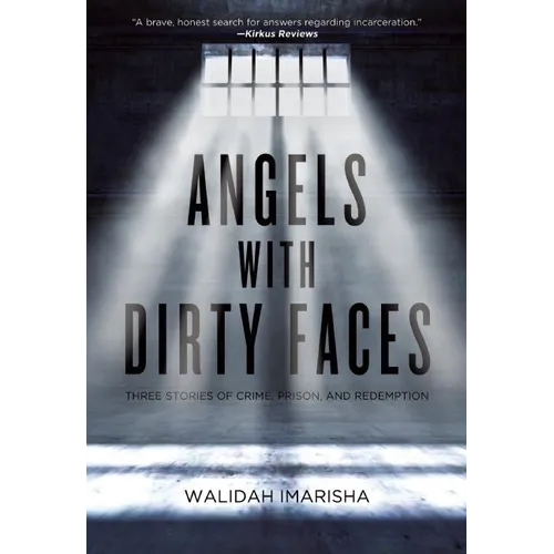 Angels with Dirty Faces: Three Stories of Crime, Prison, and Redemption - Paperback