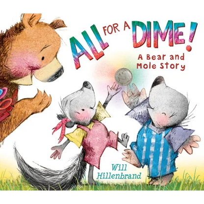All for a Dime!: A Bear and Mole Story - Paperback