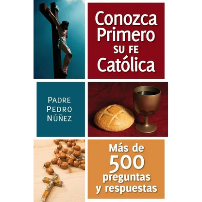 Conozca Primero Su Fe Catolica: Mas de 500 Preguntas Y Respuestas - Paperback