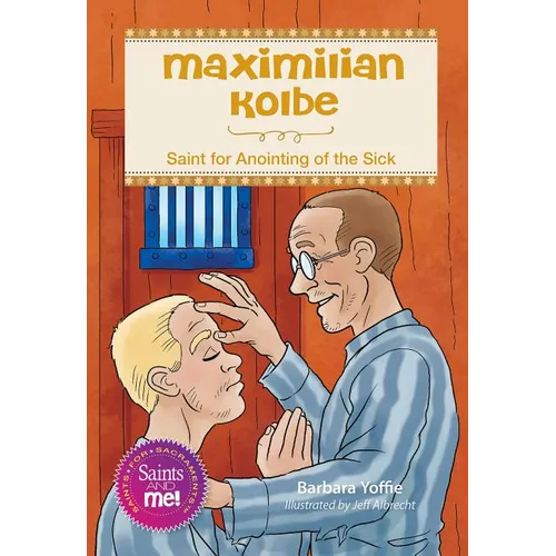 Maximilian Kolbe: Saint for Anointing of the Sick - Paperback