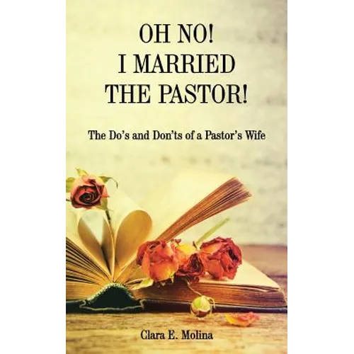 Oh No! I Married the Pastor!: The Dos and Don'ts of a Pastor's Wife - Paperback