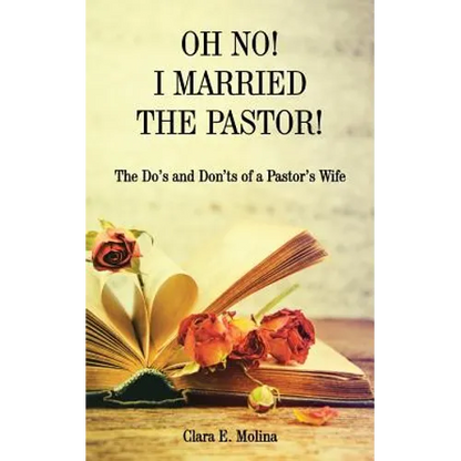 Oh No! I Married the Pastor!: The Dos and Don'ts of a Pastor's Wife - Paperback