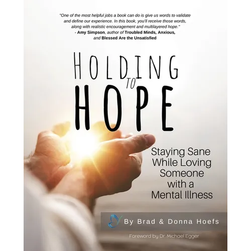 Holding to Hope: Staying Sane While Loving Someone with a Mental Illness - Paperback