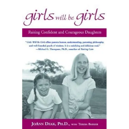 Girls Will Be Girls: Raising Confident and Courageous Daughters - Paperback