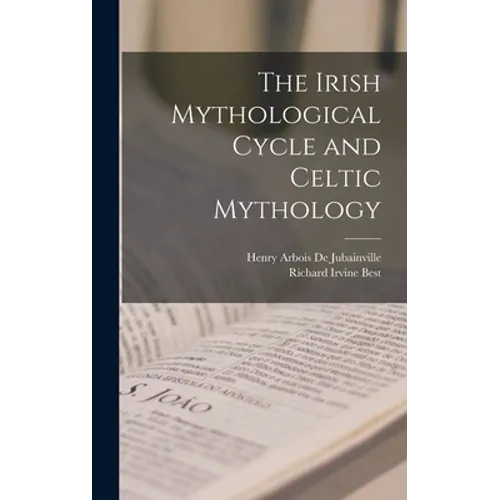 The Irish Mythological Cycle and Celtic Mythology - Hardcover