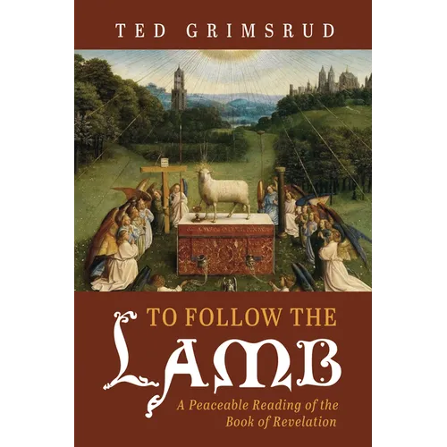 To Follow the Lamb: A Peaceable Reading of the Book of Revelation - Hardcover