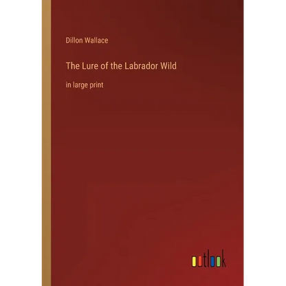 The Lure of the Labrador Wild: in large print - Paperback