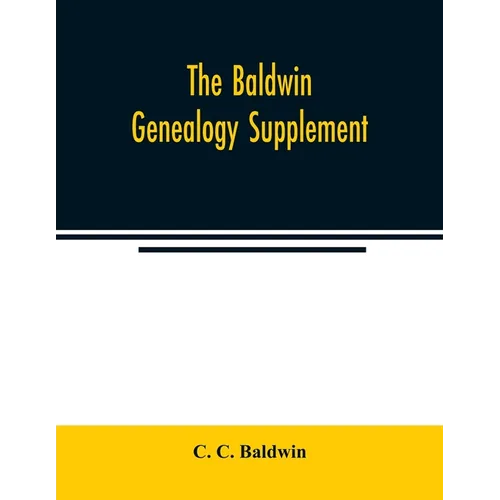 The Baldwin genealogy supplement - Paperback