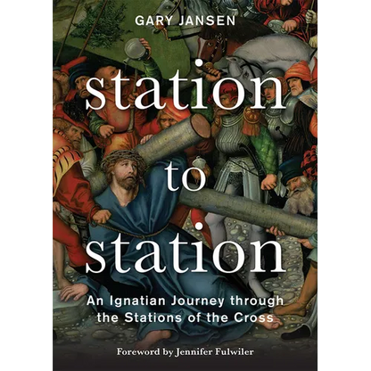 Station to Station: An Ignatian Journey Through the Stations of the Cross - Paperback