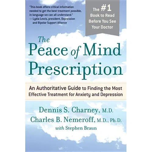 The Peace of Mind Prescription: An Authoritative Guide to Finding the Most Effective Treatment for Anxiety and Depression - Paperback