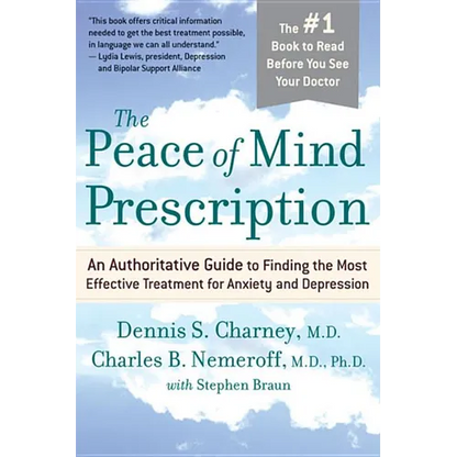 The Peace of Mind Prescription: An Authoritative Guide to Finding the Most Effective Treatment for Anxiety and Depression - Paperback