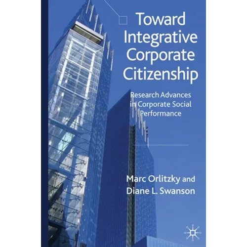 Toward Integrative Corporate Citizenship: Research Advances in Corporate Social Performance - Paperback